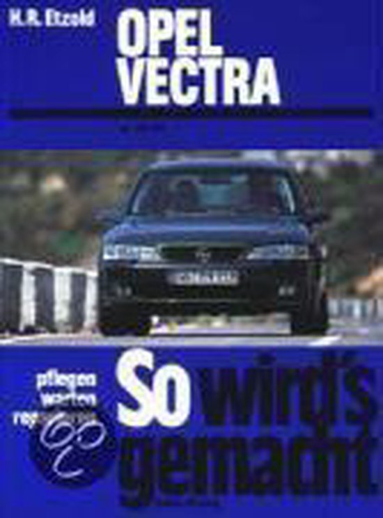 So wird's gemacht. Opel Vectra B 10/95 bis 2/02