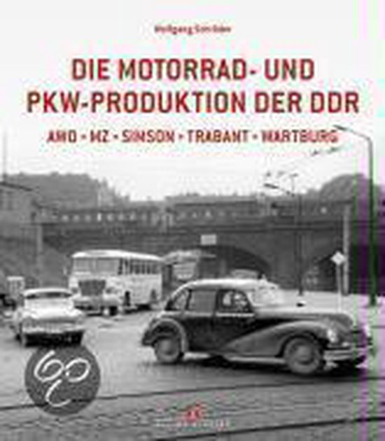 Die Motorrad- und Pkw-Produktion der DDR