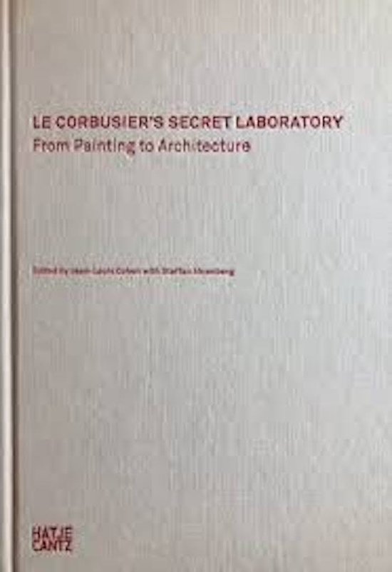 Le Corbusiers Secret Laboratory