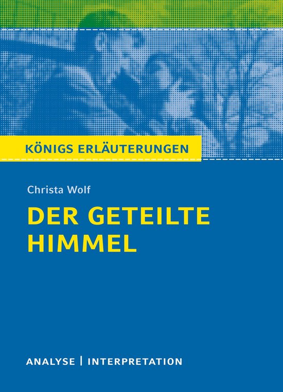 Der geteilte Himmel. Königs Erläuterungen.