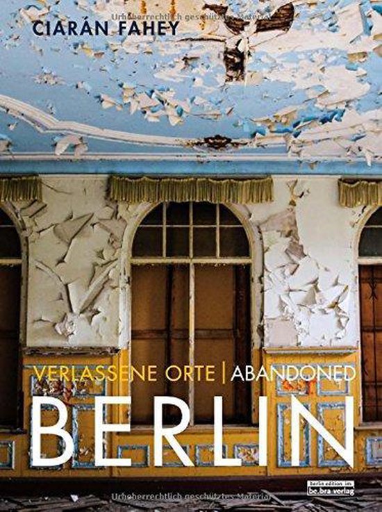 Verlassene Orte / Abandoned BERLIN