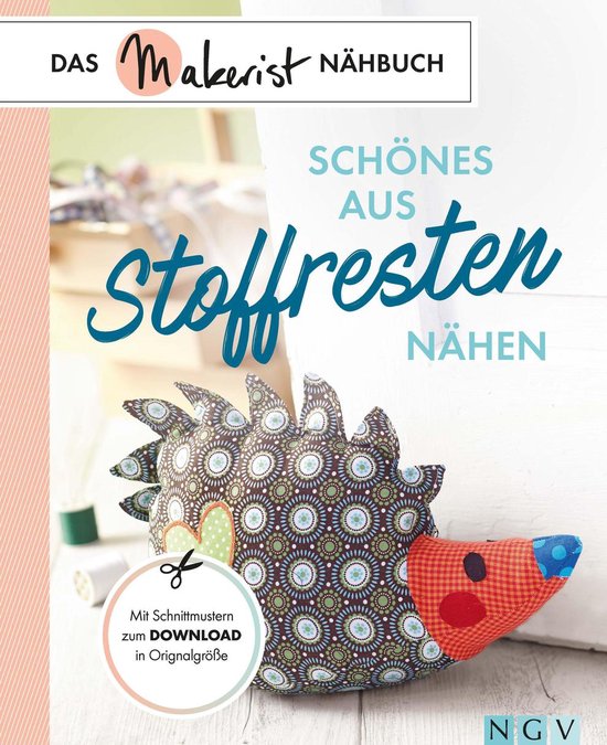 Das Makerist-Nähbuch - Schönes aus Stoffresten nähen