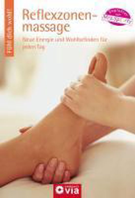 Fühl dich wohl!: Reflexzonenmassage