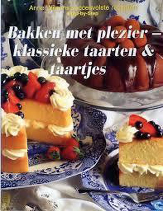 Bakken met plezier - klassieke taarten en taartjes