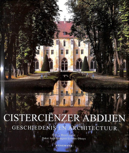 Cisterciënzer abdijen. Geschiedenis en architectuur - Jean-François Leroux-Dhuys