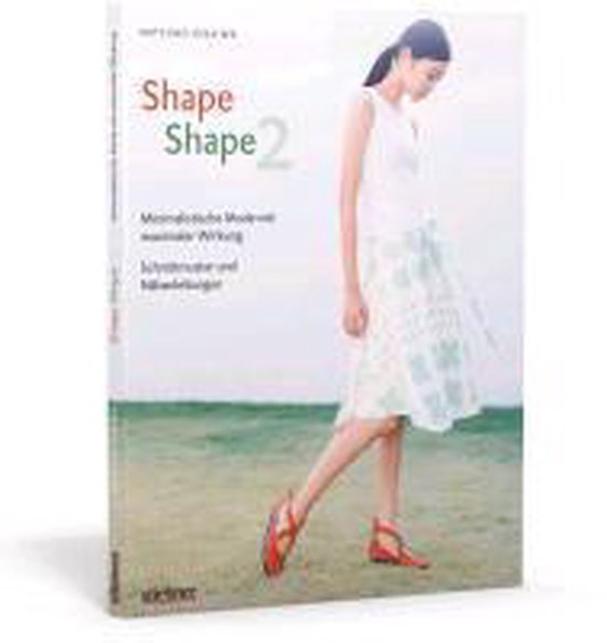 Shape Shape 2 - Minimalistische Mode mit maximaler Wirkung - Schnittmuster und Nähanleitungen