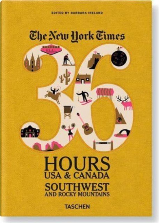 New York Times 36 Hours: Usa & Canada. Southwest & Rocky Mou