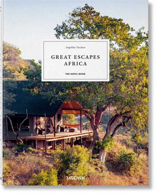 Great Escapes Africa. The Hotel Book. 2019 Edition