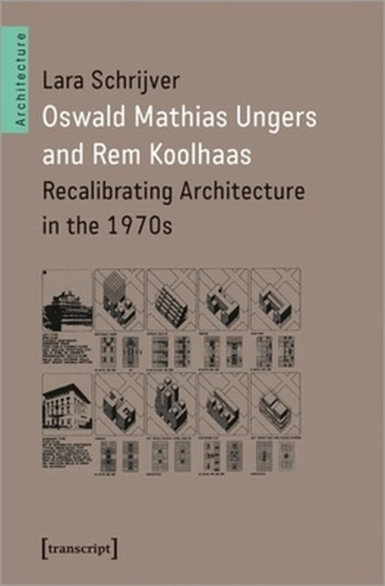 Architecture in Practice- Oswald Mathias Ungers and Rem Koolhaas