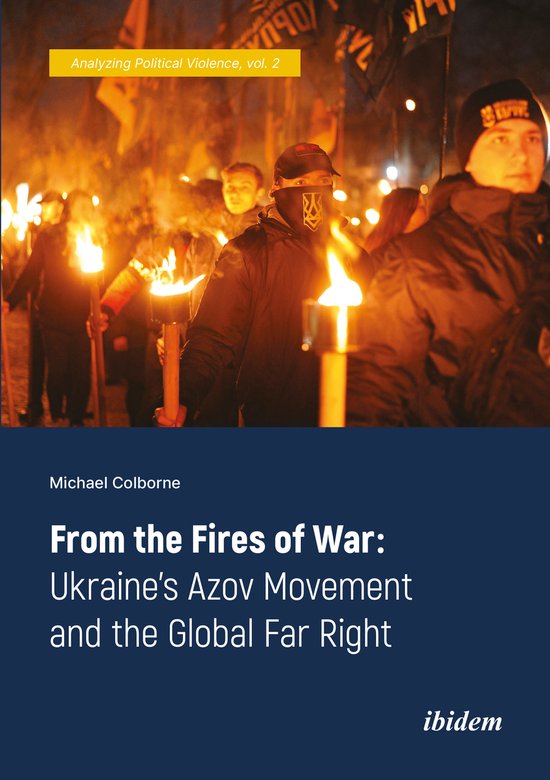 Analyzing Political Violence- From the Fires of War: Ukraine’s Azov Movement and the Global Far Right