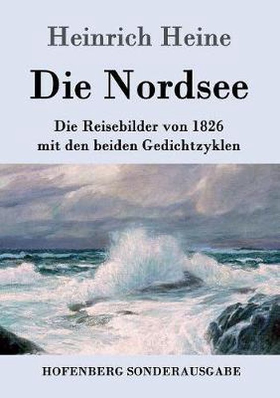 Die Nordsee: Die Reisebilder von 1826 mit den beiden Gedichtzyklen