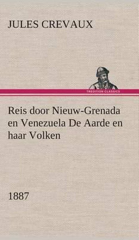 Reis door Nieuw-Grenada en Venezuela De Aarde en haar Volken, 1887