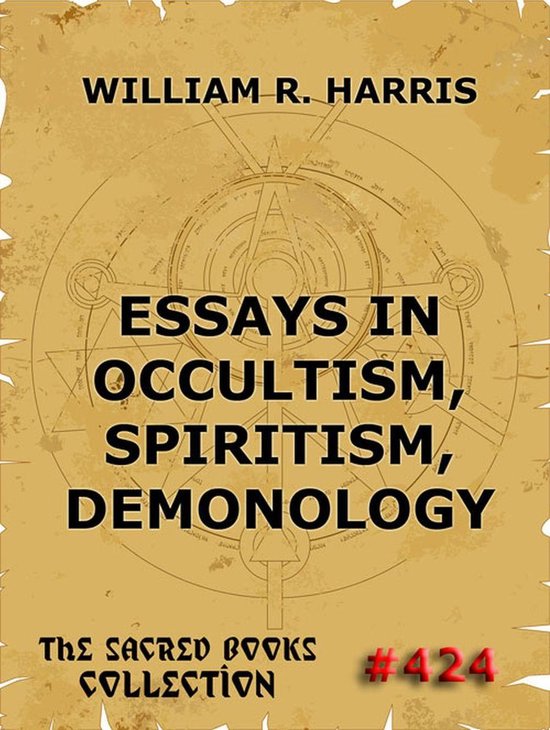 Essays In Occultism, Spiritism, Demonology