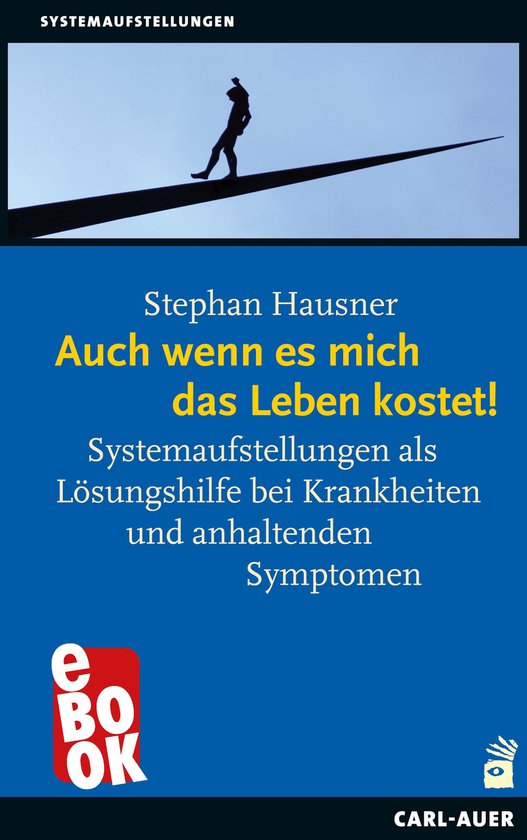 Systemaufstellungen - Auch wenn es mich das Leben kostet!