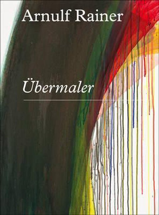 Arnulf Rainer. Übermaler