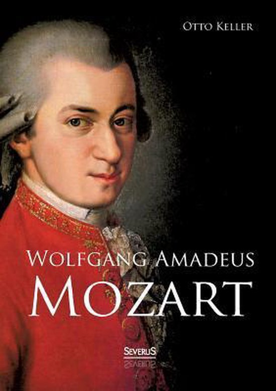 Wolfgang Amadeus Mozart. Biographie