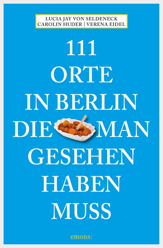 111 Orte ... - 111 Orte in Berlin, die man gesehen haben muss