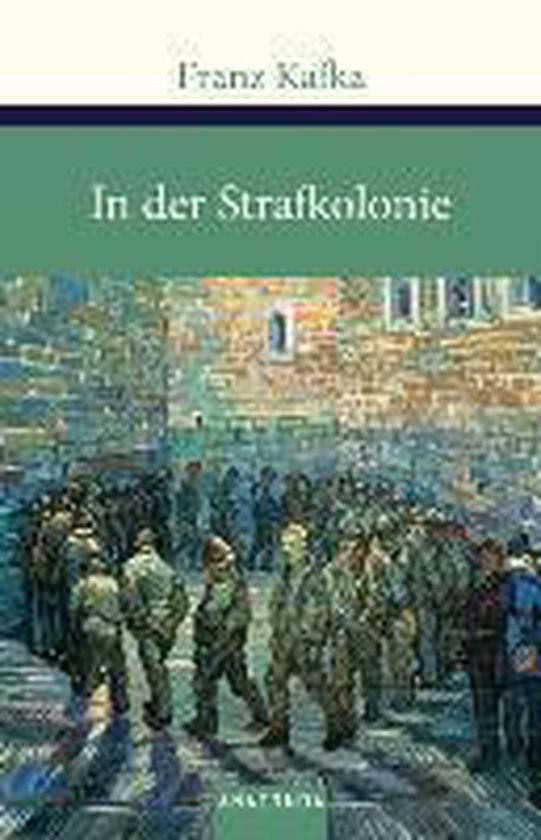In der Strafkolonie. Ein Landarzt. Ein Hungerkünstler