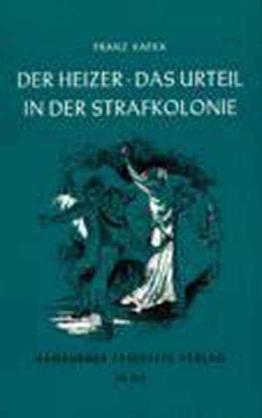 Der Heizer. Das Urteil. In Der Strafkolonie