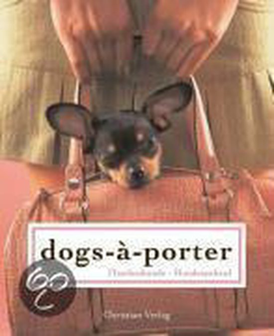 dogs-a-porter. TaschenHUNDE - HUNDEtaschen