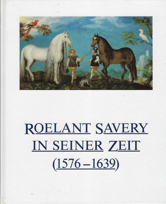 Roelant Savery in seiner Zeit