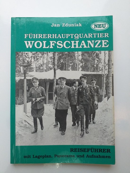 Führerhauptquartier Wolfschanze 1940 - 1945