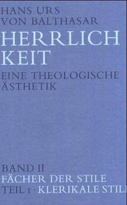 Herrlichkeit. Eine theologische Ästhetik / Fächer der Stile