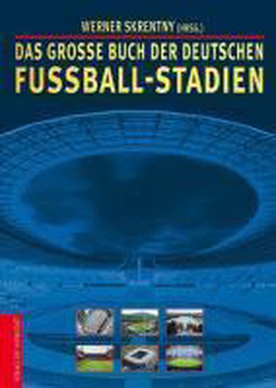 Das große Buch der deutschen Fußball-Stadien