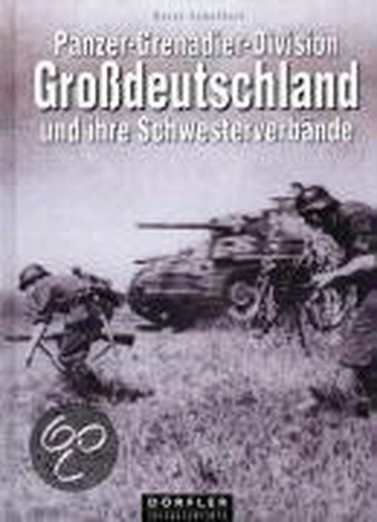 Panzer-Grenadier Division Großdeutschland Und Ihre Schwesterverbände