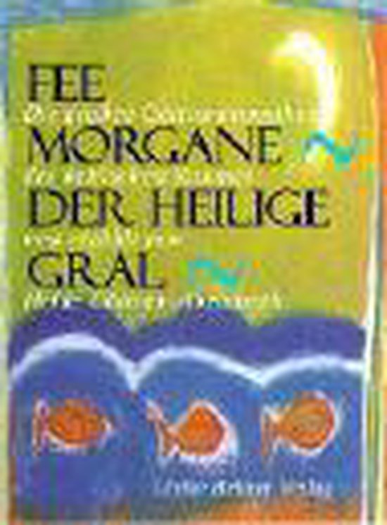 Fee Morgane - Der Heilige Gral