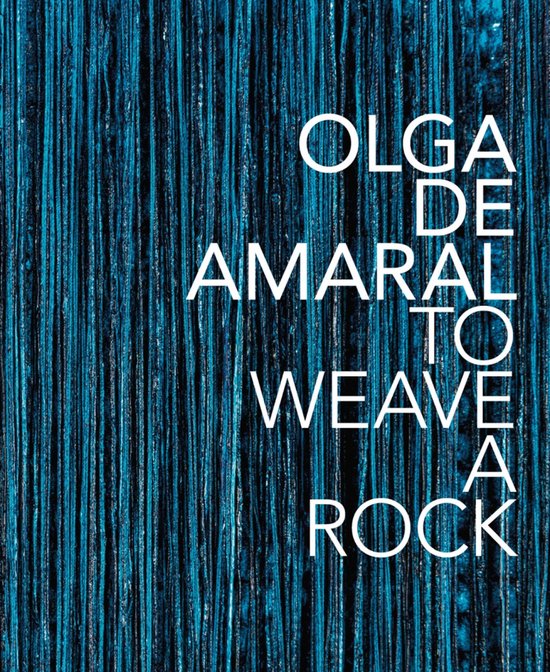 Olga de Amaral: To Weave a Rock