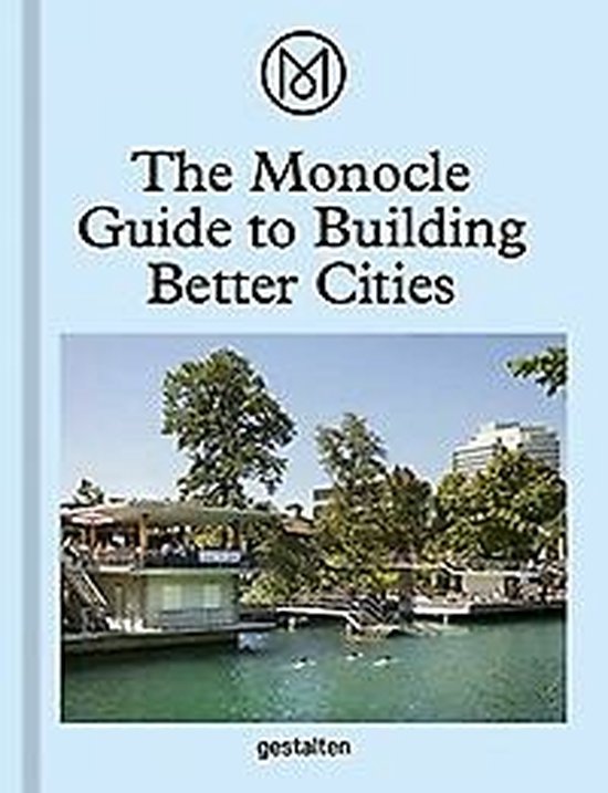 The Monocle Guide to Building Better Cities