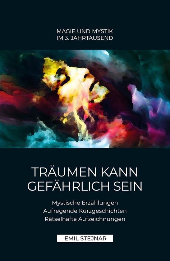 Träumen kann gefährlich sein Mystische Erzählungen, Aufregende Kurzgeschichten, Rätselhafte Aufzeichnungen