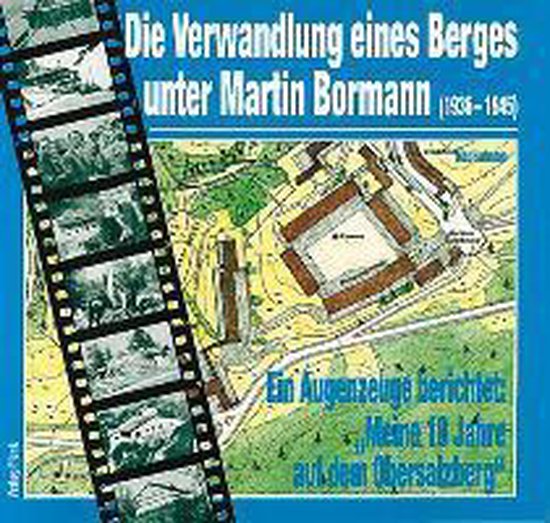 Die Verwandlung eines Berges unter Martin Bormann