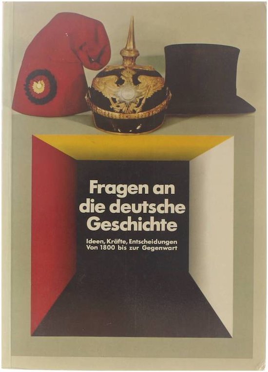 Fragen an die deutsche Geschichte - Ideen, Kräfte, Entscheidungen - Von 1800 bis zur Gegenwart