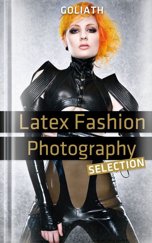 Goliath Best Photo Books - Latex Fashion Photography - Selection