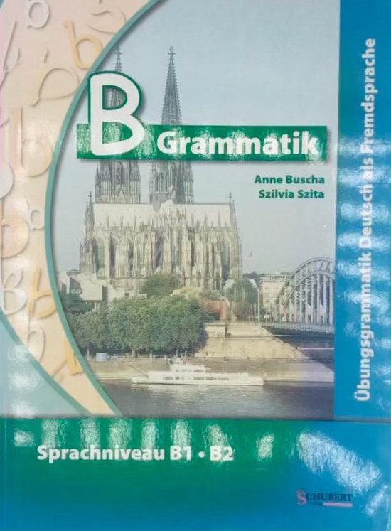 B-Grammatik. Übungsgrammatik Deutsch als Fremdsprache, Sprachniveau B1/B2