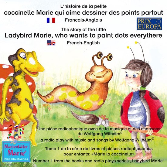 L'histoire de la petite coccinelle Marie qui aime dessiner des points partout. Francais-Anglais / The story of the little Ladybird Marie, who wants to paint dots everythere. French-English