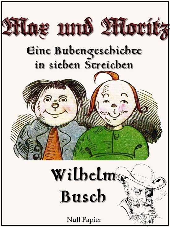 Wilhelm Busch bei Null Papier 1 - Max und Moritz - Eine Bubengeschichte in sieben Streichen