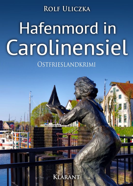 Die Kommissare Bert Linnig und Nina Jürgens ermitteln 1 - Hafenmord in Carolinensiel. Ostfrieslandkrimi