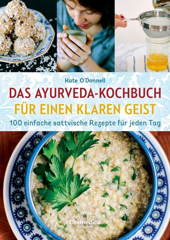 Das Ayurveda-Kochbuch für einen klaren Geist