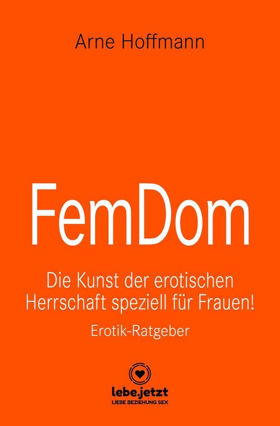 lebe.jetzt Ratgeber - FemDom Erotischer Ratgeber