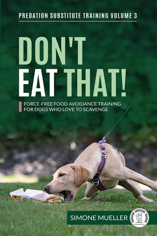 Predation Substitute Training 3 - Don't Eat That! - Force-Free Food Avoidance Training for Dogs who Love to Scavenge