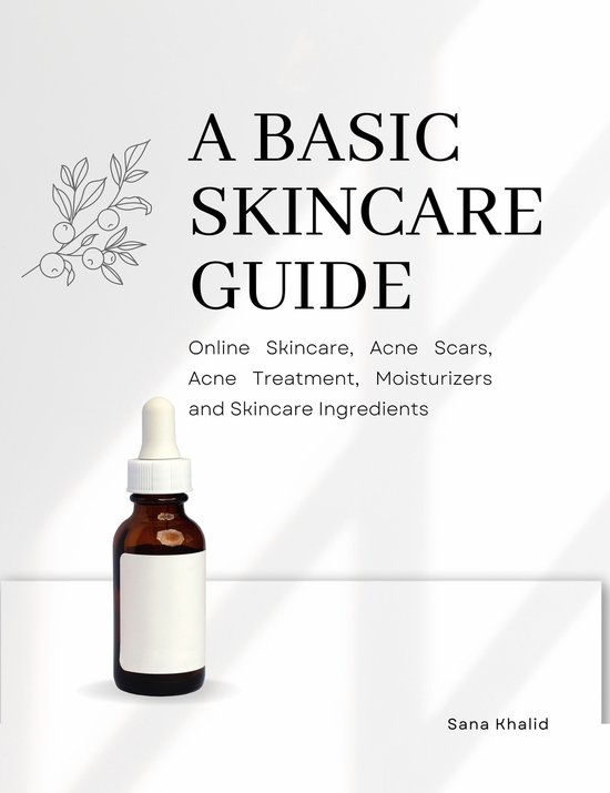 A Basic Skincare Guide: Online Skincare, Acne Scars, Acne Treatment, Moisturizers and Skincare Ingredients