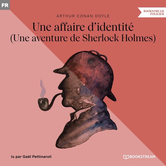 Une affaire d'identité - Une aventure de Sherlock Holmes (Version intégrale)