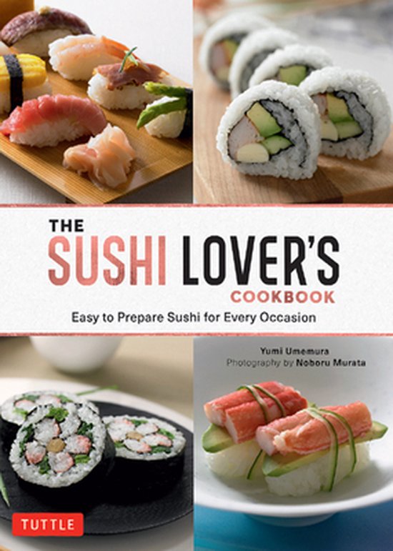 The Sushi Lover's Cookbook