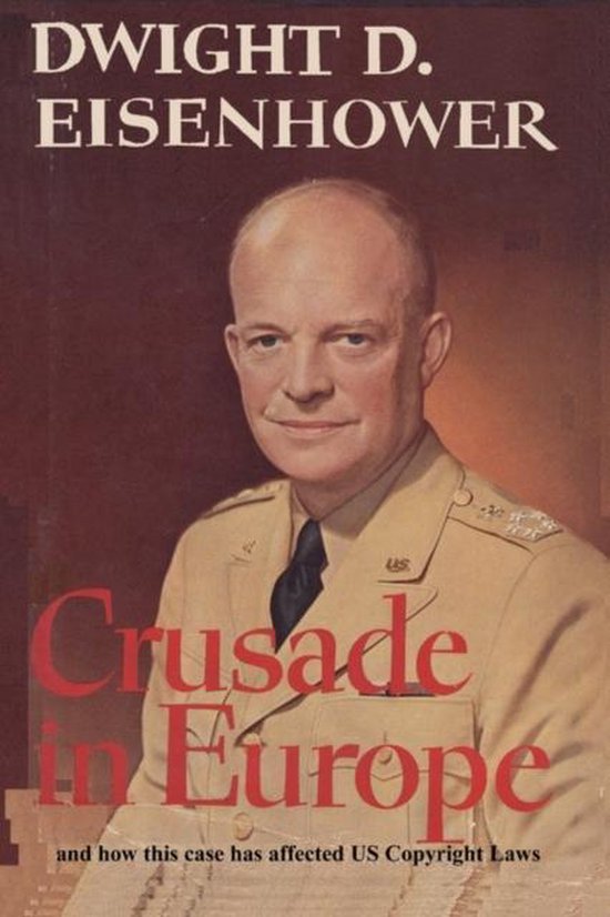 Crusade in Europe by Dwight D. Eisenhower and How This Case Has Affected Us Copyright Laws