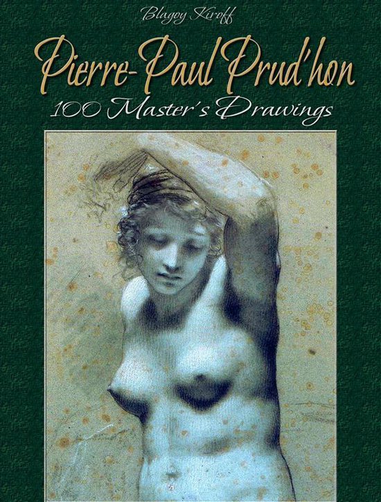 Pierre-Paul Prud'hon: 100 Master's Drawings