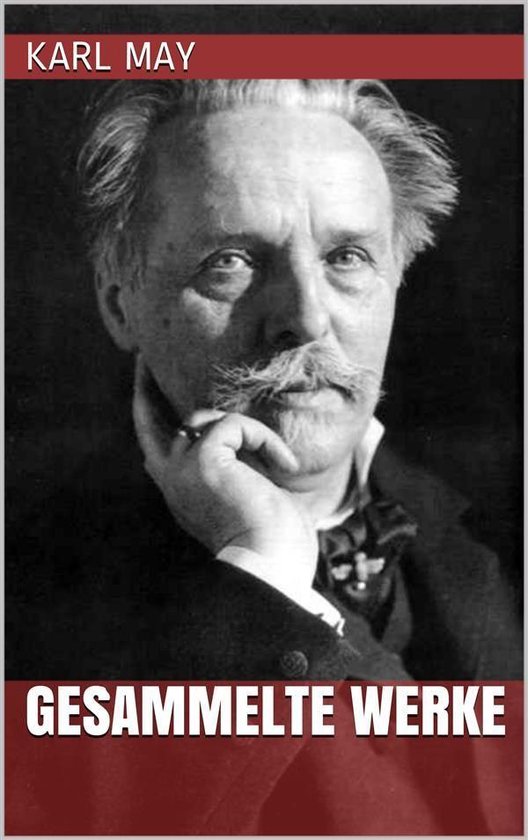 Karl May - Gesammelte Werke