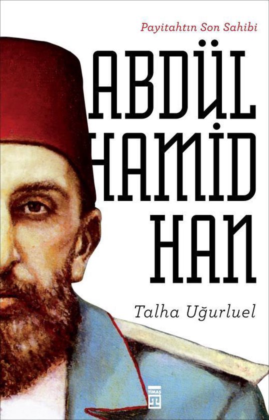 Ugurluel, T: Payitahtin Son Sahibi Abdülhamid Han